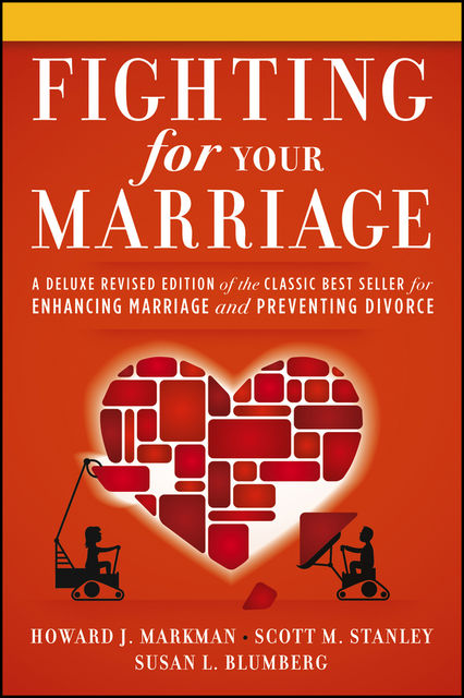 Fighting for Your Marriage, Howard J.Markman, Scott M.Stanley, Susan L.Blumberg