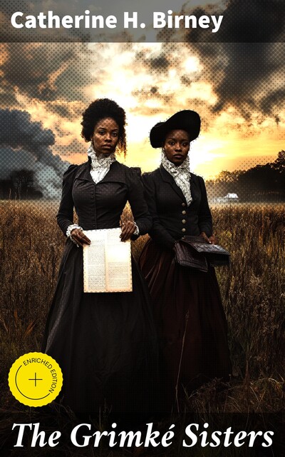 The Grimké Sisters, Catherine H.Birney