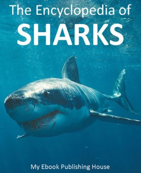 The Encyclopedia of Sharks, My Ebook Publishing House