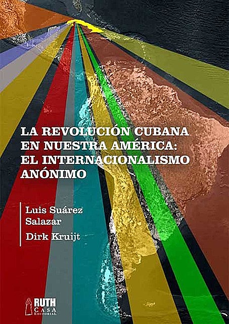 La Revolución cubana en nuestra América, Dirk Kruijt, Luis Suárez Salazar