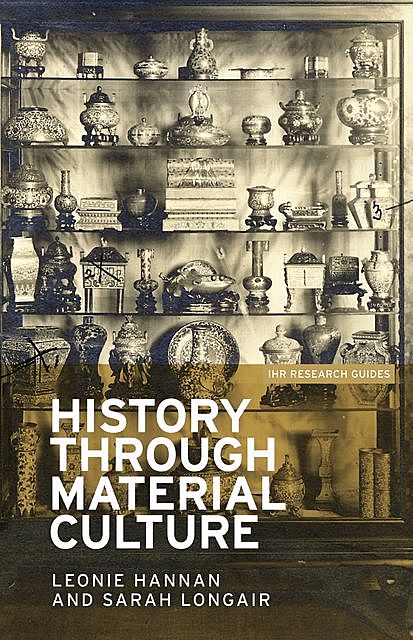 History through material culture, Sarah Longair, Leonie Hannan