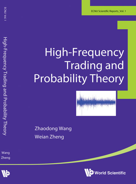 High-Frequency Trading and Probability Theory, Weian Zheng, Zhaodong Wang