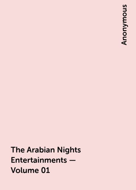 The Arabian Nights Entertainments - Volume 01, 