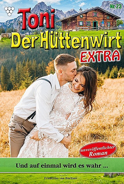 Toni der Hüttenwirt Extra 23 – Heimatroman, Friederike von Buchner
