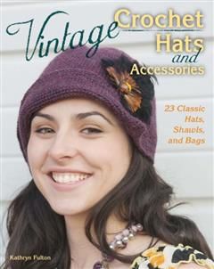 Vintage Crochet Hats and Accessories, Kathryn Fulton