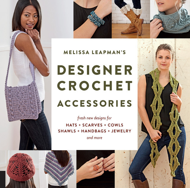 Melissa Leapman's Designer Crochet: Accessories, Melissa Leapman