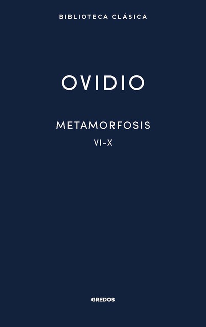 Metamorfosis. Libros VI-X, Publio Ovidio