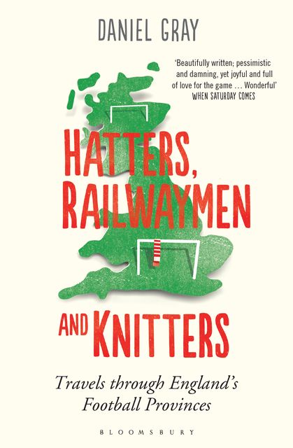 Hatters, Railwaymen and Knitters, Daniel Gray