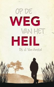 Op de weg van het heil, J. van Amstel