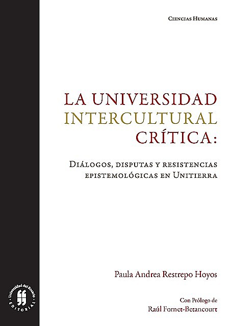 La universidad intercultural crítica: diálogos, disputas y resistencias epistemológicas en Unitierra, Paula Andrea Restrepo Hoyos