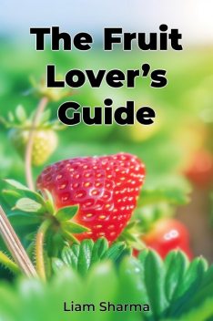 The Fruit Lover’s Guide, Liam Sharma