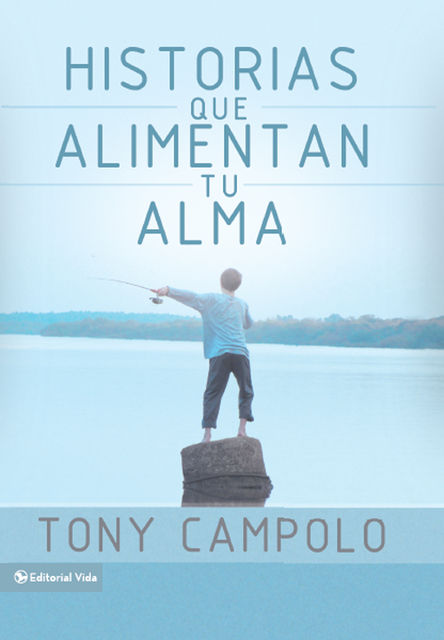 Historias que alimentan tu alma, Tony Campolo