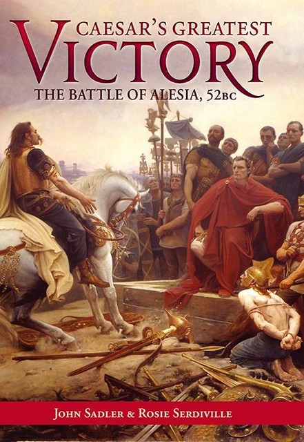 Caesar’s Greatest Victory, John Sadler, Rosie Serdiville