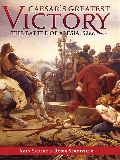 Caesar’s Greatest Victory, John Sadler, Rosie Serdiville