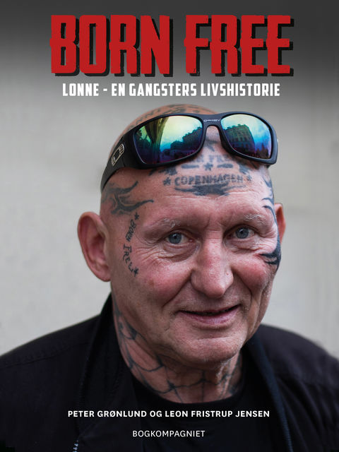Born free. Lonne – en gangsters livshistorie, Leon Fristrup Jensen, Peter Grønlund