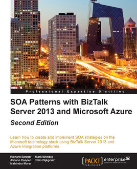SOA Patterns with BizTalk Server 2013 and Microsoft Azure – Second Edition, Richard Seroter