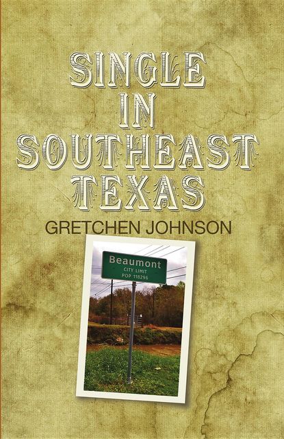 Single in Southeast Texas, Gretchen Johnson
