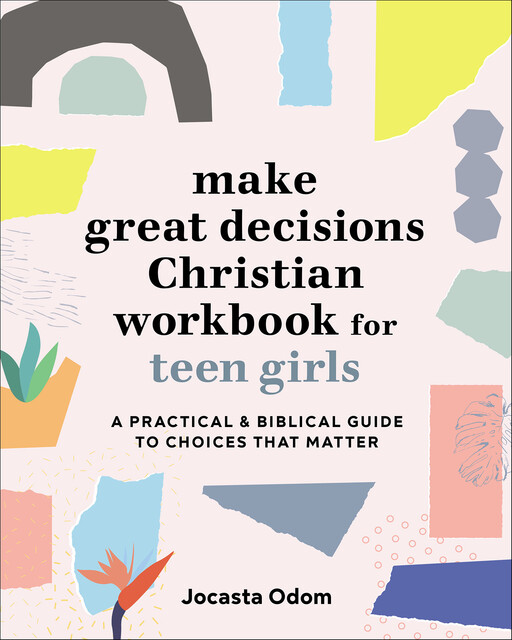 Make Great Decisions Christian Workbook for Teen Girls, Jocasta Odom