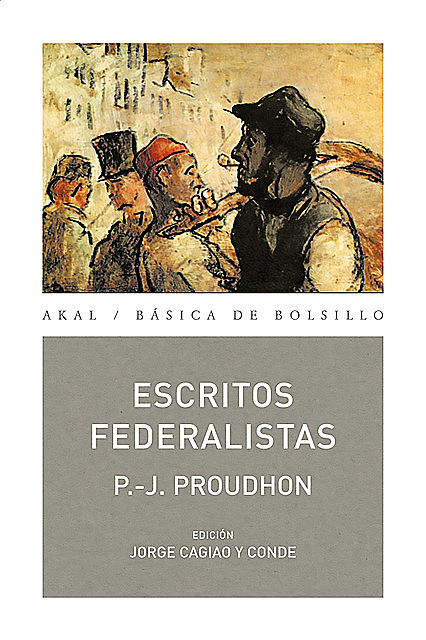 Escritos Federalistas, Pierre Joseph Proudhon