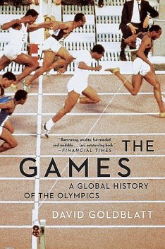 The Games: A Global History of the Olympics, David Goldblatt