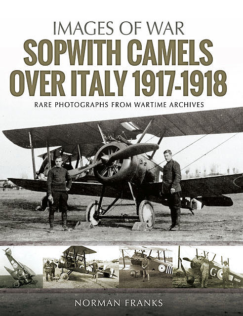 Sopwith Camels Over Italy, 1917–1918, Norman Franks