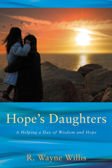 Hope’s Daughters, R. Wayne Willis