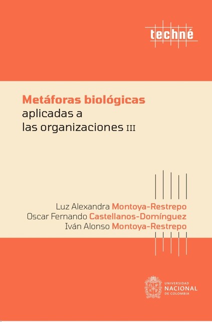 Metáforas biológicas aplicadas a las organizaciones III, Luz Alexandra Montoya Restrepo, Iván Alonso Montoya Restrepo, Oscar Fernando Castellanos Domínguez