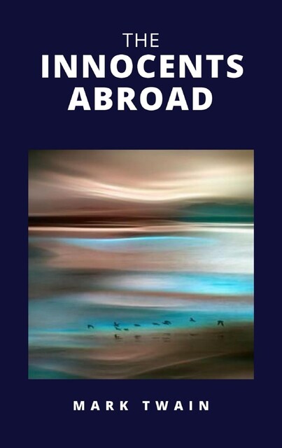 The Innocents Abroad, Mark Twain