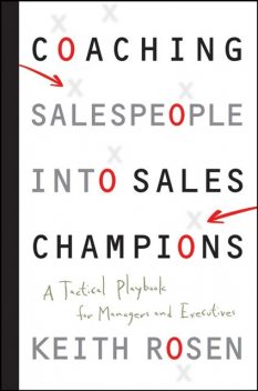 Coaching Salespeople into Sales Champions, Rosen Keith