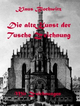 Die alte Kunst der Tusche Zeichnung, Klaus Blochwitz