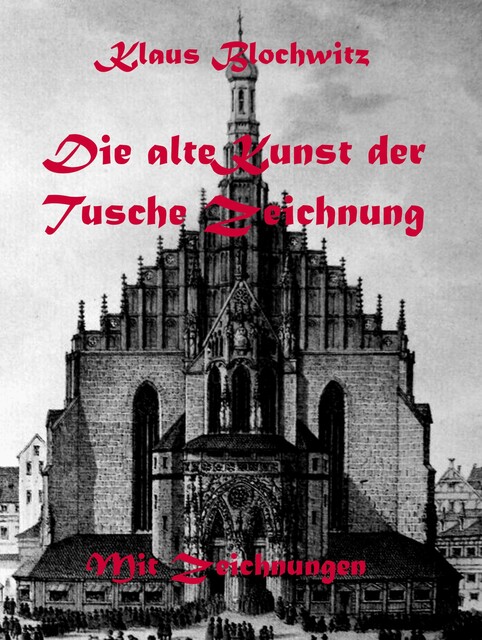 Die alte Kunst der Tusche Zeichnung, Klaus Blochwitz