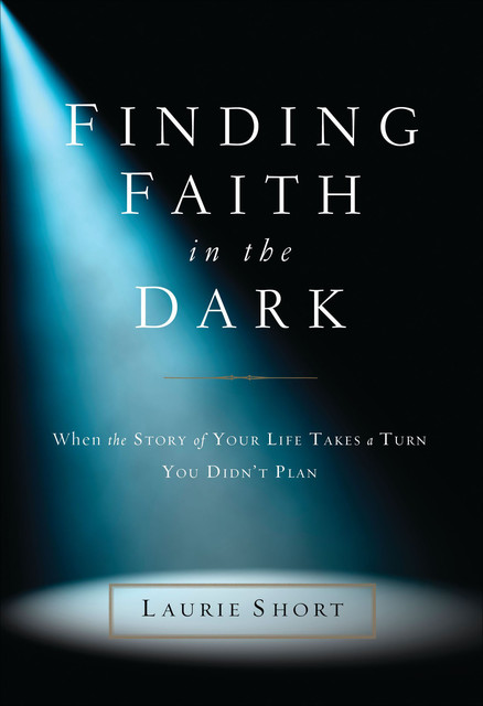 Finding Faith in the Dark, Laurie Short