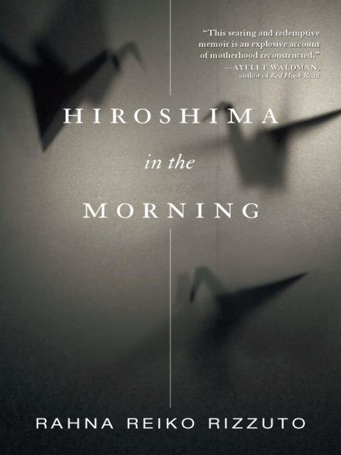 Hiroshima in the Morning, Rahna Reiko Rizzuto