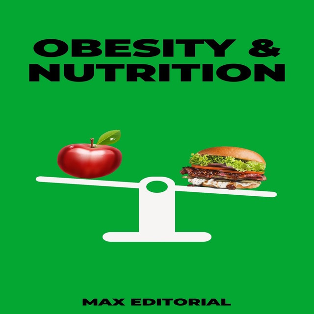 Obesity & Nutrition, Max Editorial