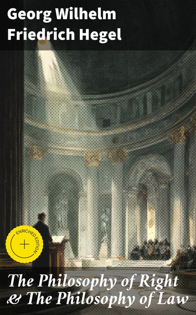 The Philosophy of Right & The Philosophy of Law, Georg Wilhelm Friedrich Hegel