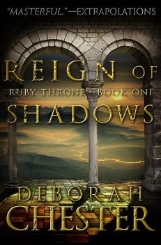 Reign of Shadows, Deborah Chester