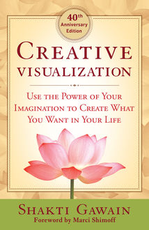 Creative Visualization – 40th Anniversary Edition, Shakti Gawain