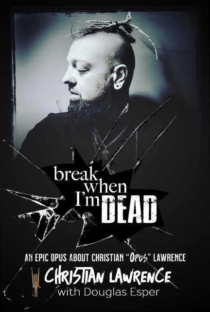 Break When I'm Dead, Douglas Esper, Christian “Opus” Lawrence