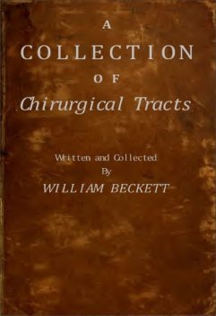 A Collection of Chirurgical Tracts, William Beckett