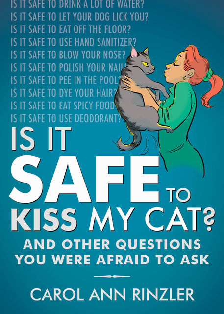 Is It Safe to Kiss My Cat, Carol Ann Rinzler