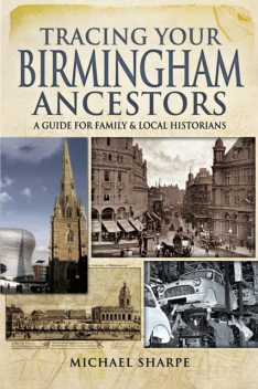 Tracing Your Birmingham Ancestors, Michael Sharpe