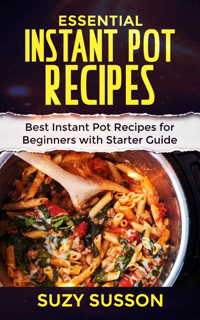 Essential Instant Pot Recipes, Suzy Susson