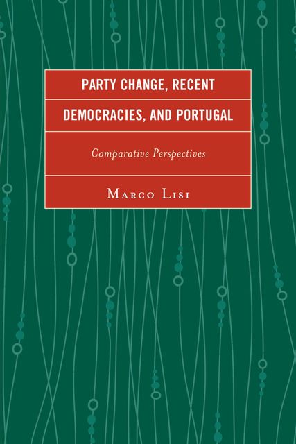 Party Change, Recent Democracies, and Portugal, Marco Lisi