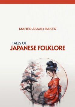 Tales of Japanese Folklore, Maher Asaad Baker