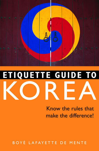 Etiquette Guide to Korea, Boye Lafayette De Mente