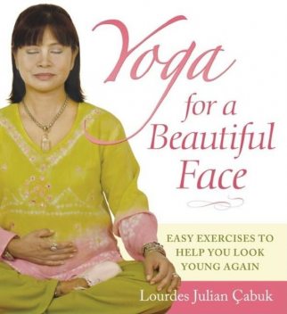 Yoga for a Beautiful Face, Lourdes Julian Çabuk
