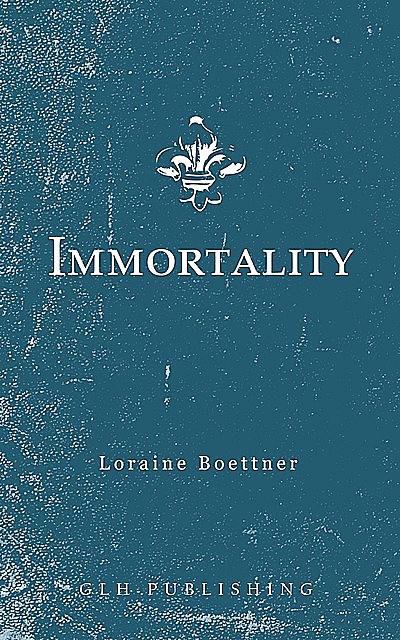 Immortality, Loraine Boettner