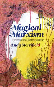 Magical Marxism, Andy Merrifield