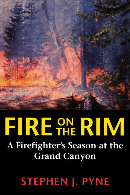 Fire on the Rim, Stephen J.Pyne