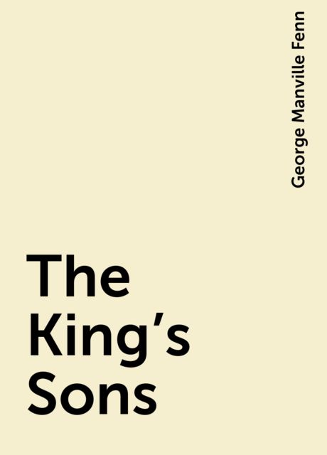 The King's Sons, George Manville Fenn